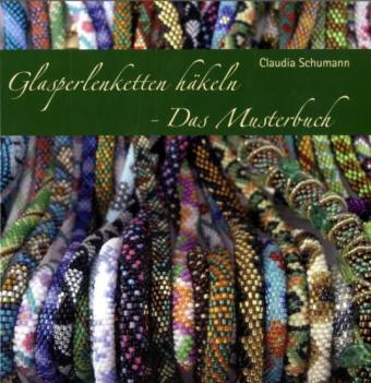 Glasperlenketten häkeln - Das Musterbuch von Claudia Schumann